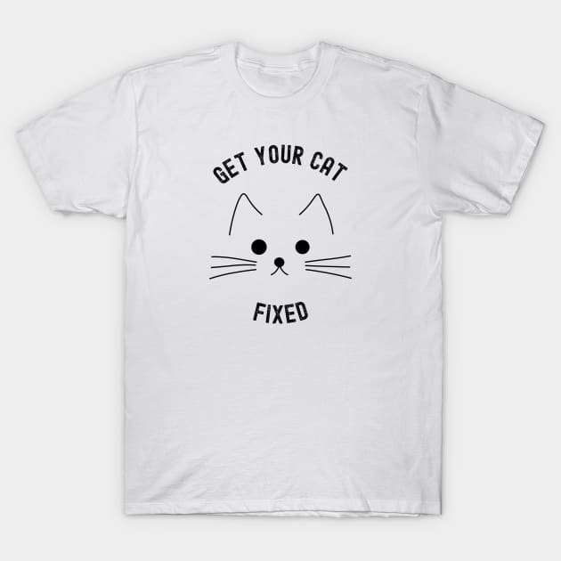 Get Your Cat Fixed T-Shirt by Coolthings